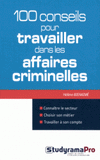 100 conseils pour travailler dans les affaires criminelles
