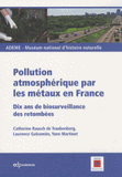Pollution atmosphérique par les métaux en France. Dix ans de biosurveillance des retombées