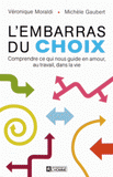 L'embarras du choix. Comprendre ce qui nous guide en amour, au travail, dans la vie