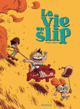 La vie en slip Tome 1