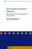 EU counter-terrorism offences. What impact on national legislation and case-law ?