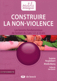 Construire la non-violence. Les besoins fondamentaux de l'enfant de 2ans 1/2 à 12 ans