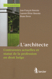 L'architecte. Contraintes actuelles et statut de la profession en droit belge