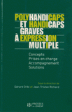 Polyhandicaps et handicaps graves à expression multiple. Concepts, prises en charge, accompagnement, solutions