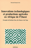 Innovations technologiques et productions agricoles en Afrique de l'Ouest. Exemple du Burkina Faso, du Ghana et du Togo