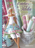 L'atelier de Tilda. Déco et petits personnages à coudre pour la maison