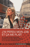 J'ai perdu mon job et ça me plaît. 30 jours pour trouver l'emploi de mes rêves grâce à la loi de l'attraction