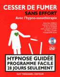 Cesser de fumer sans effort en 28 jours. Avec l'hypno-sonothérapie
avec 1 DVD