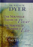 Intérioriser et vivre le tao te king. Une nouvelle façon de penser, une nouvelle manière d'Etre