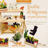 Fruits en pâte polymère. Mettez des vitamines dans vos créations !