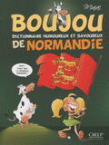 Boujou. Dictionnaire humoureux et savoureux de Normandie