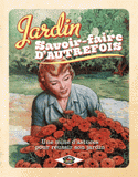 Jardin, savoir-faire d'autrefois. Une mine d'astuces pour réussir son jardin