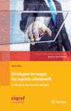 Développer les usages des logiciels collaboratifs. Le rôle des SI, des RH et des managers