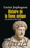 Histoire de la rome antique. Les armes et les mots
4e édition revue et augmentée