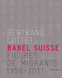 Babel Suisse. Figures de migrants 1956-2011