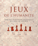 Jeux de l'humanité. 5000 ans d'histoire culturelle des jeux de société