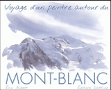 Voyage d'un peintre autour du Mont-Blanc