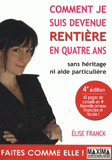 Comment je suis devenue rentière en quatre ans sans héritage ni aide particulière
4e édition