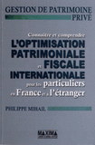 Connaître et comprendre l'optimisation patrimoniale et fiscale internationale pour les particuliers en France et à l'étranger. Gestion de patrimoine privé