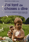 J'ai tant de choses à dire !. Apprenez la communication connectée avec votre bébé