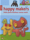 Happy Makers. Petits porte-bonheur cousus main !