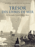 Trésor des grands livres de mer. De Christophe Colomb à Marin Marie