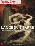 Beaux Arts Magazine Hors-série
L'ange du bizarre. Le romantisme noir, de Goya à Max Ernst