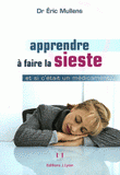 Apprendre à faire la sieste. Et si c'était un médicament ?
2e édition