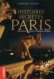 Histoires secrètes de Paris. Lieux oubliés, oeuvres et personnages étonnants