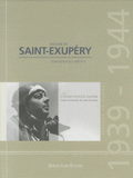 Antoine de Saint-Exupéry. Période de guerre 1939-1944, témoignages inédits