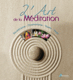L'art de la méditation. Bouddhisme - chamanisme - tantra - yoga