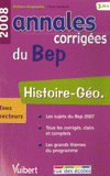 Histoire-Géo. Annales corrigées du BEP
édition 2008