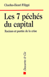 Les 7 péchés du capital. Racines et portée de la crise