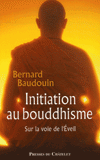 Initiation au bouddhisme. Sur la voie de l'Eveil