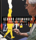 Gérard Fromanger. Périodisation 1962-2012. Exposition présentée par le Fonds Hélène & Edouard Leclerc, aux Capucins de Landerneau du 24 juin au 28 octobre 2012