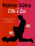 Kama Sûtra pour elle et lui. 60 positions sexuelles notées, décryptées et remises au goût du jour par Elle et par Lui
