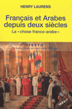 Français et Arabes depuis deux siècles. La chose franco-arabe. Suivi de Les Rapports entre les métropoles et les systèmes coloniaux
