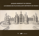 Jacques Androuet du Cerceau. Les dessins des plus excellents bâtiments de France