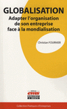 Globalisation. Adapter l'organisation de son entreprise face à la mondialisation