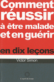 Comment réussir à être malade et en guérir en dix leçons