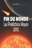Fin du monde. Les prédictions Mayas 2012