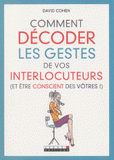 Comment décoder les gestes de vos interlocuteurs. (Et être conscient des vôtres !)
