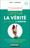 Comment obtenir la vérité en moins de 5 minutes
