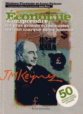 Economie. Comprendre les plus grands économistes qui ont marqué notre histoire