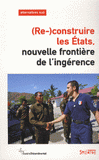 Alternatives Sud Volume 19-2012/1
(Re-)construire les Etats. Nouvelle frontière de l'ingérence