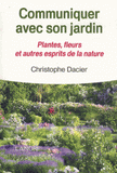Communiquer avec son jardin. Plantes, fleurs et autres esprits de la nature