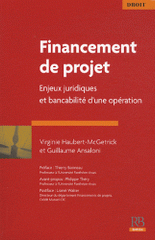 Financement de projet. Enjeux juridiques et bancabilité d'une opération