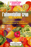L'alimentation crue en 400 recettes. Une application pratique de "L'alimentation ou la troisième médecine"