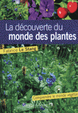 A la découverte du monde des plantes. Notions essentielles pour mieux comprendre le monde végétal