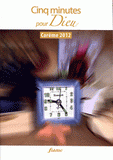 Cinq minutes pour Dieu. Carême 2012